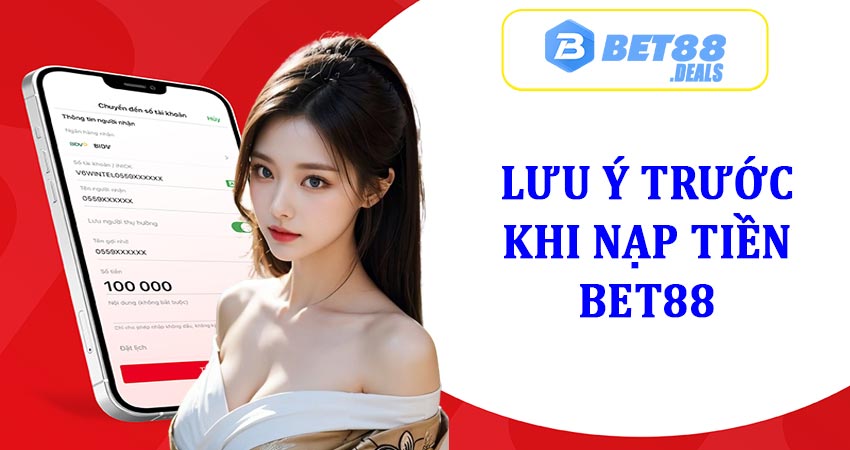 Lưu ý khi thực hiện nạp tiền bet88